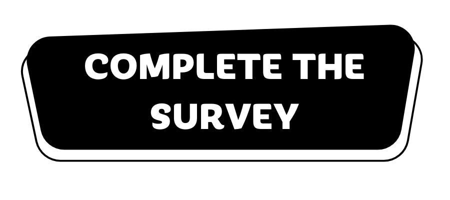 Complete the Survey