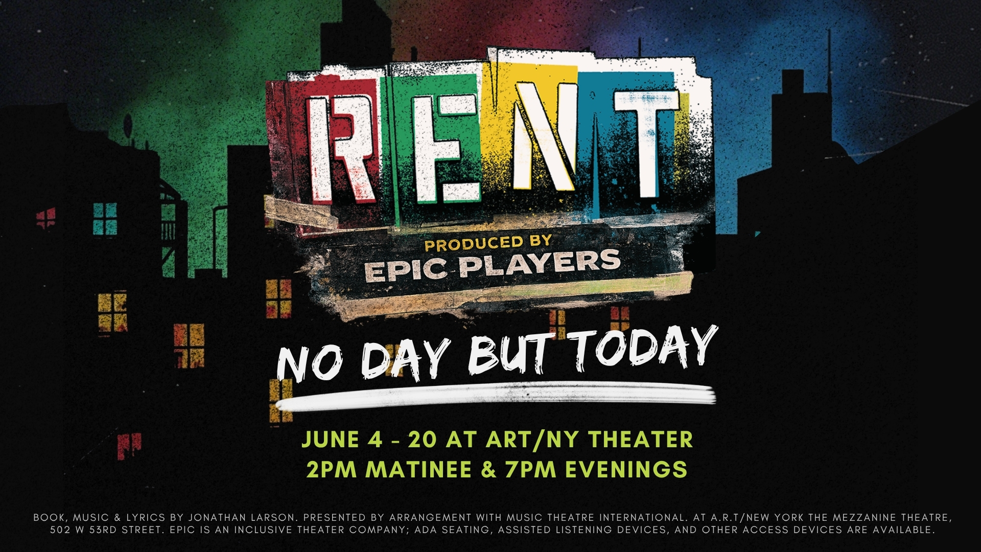 Silouetted NYC skyline with the Rent logo in the center reading: "Rent produced by Epic Players - No Day But Today - June 4 - 20 at ART/NY Theatres - 2pm Matinees & 7pm Evenings"