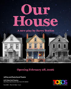 Our House Poster The background is a row of houses at night the houses to the left and right are in black and white. The center house is in color with a wide front porch. Above the house pink lettering reads Our House, a new play by Barry Boehm. Opening February 28, 2026.