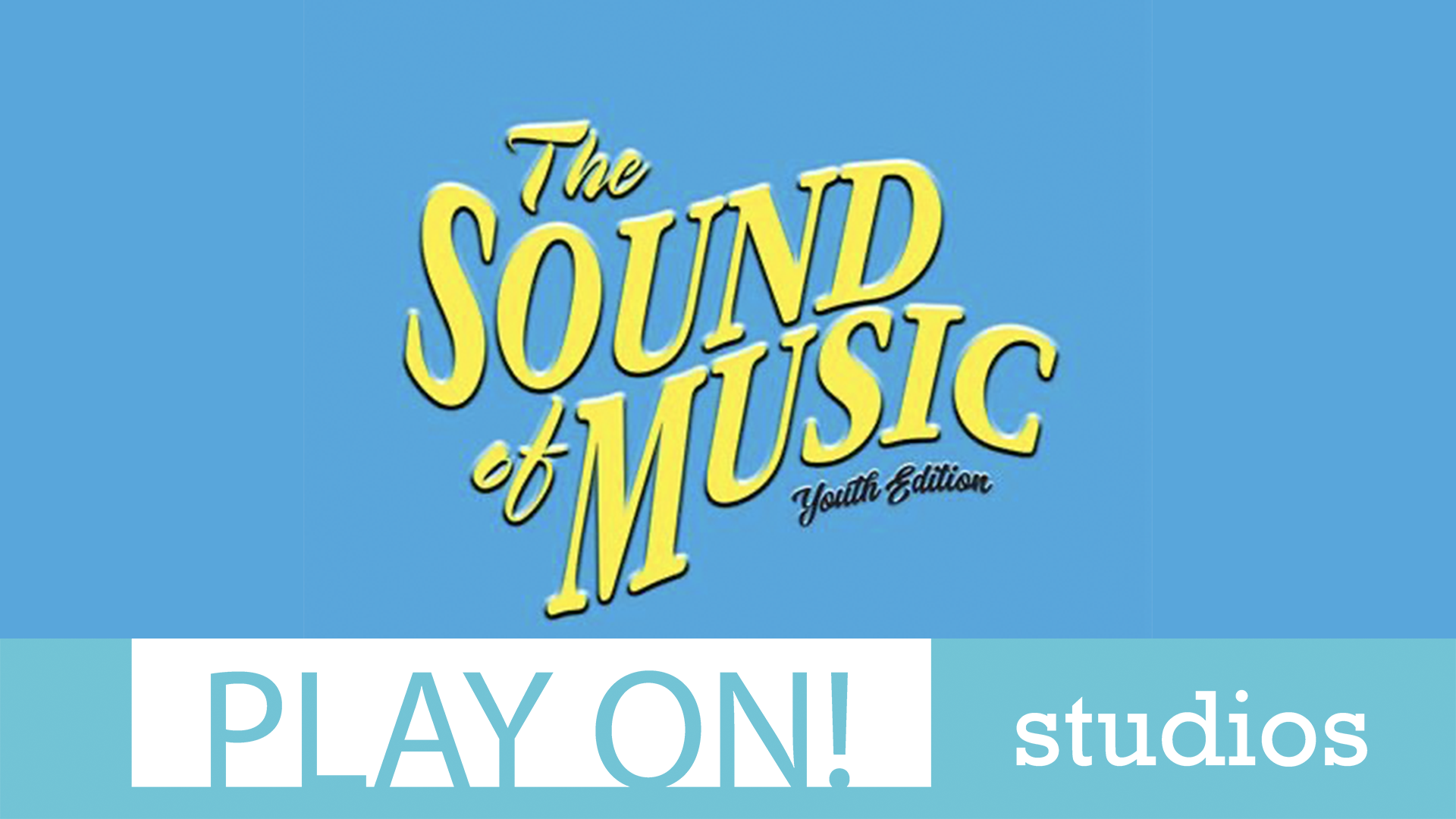 The Sound of Music Youth Edition. Play On Studios